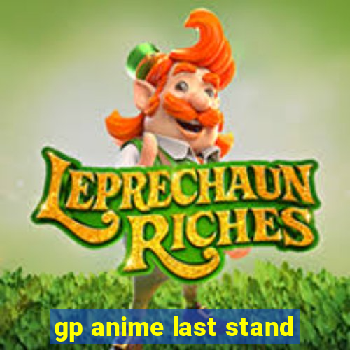 gp anime last stand